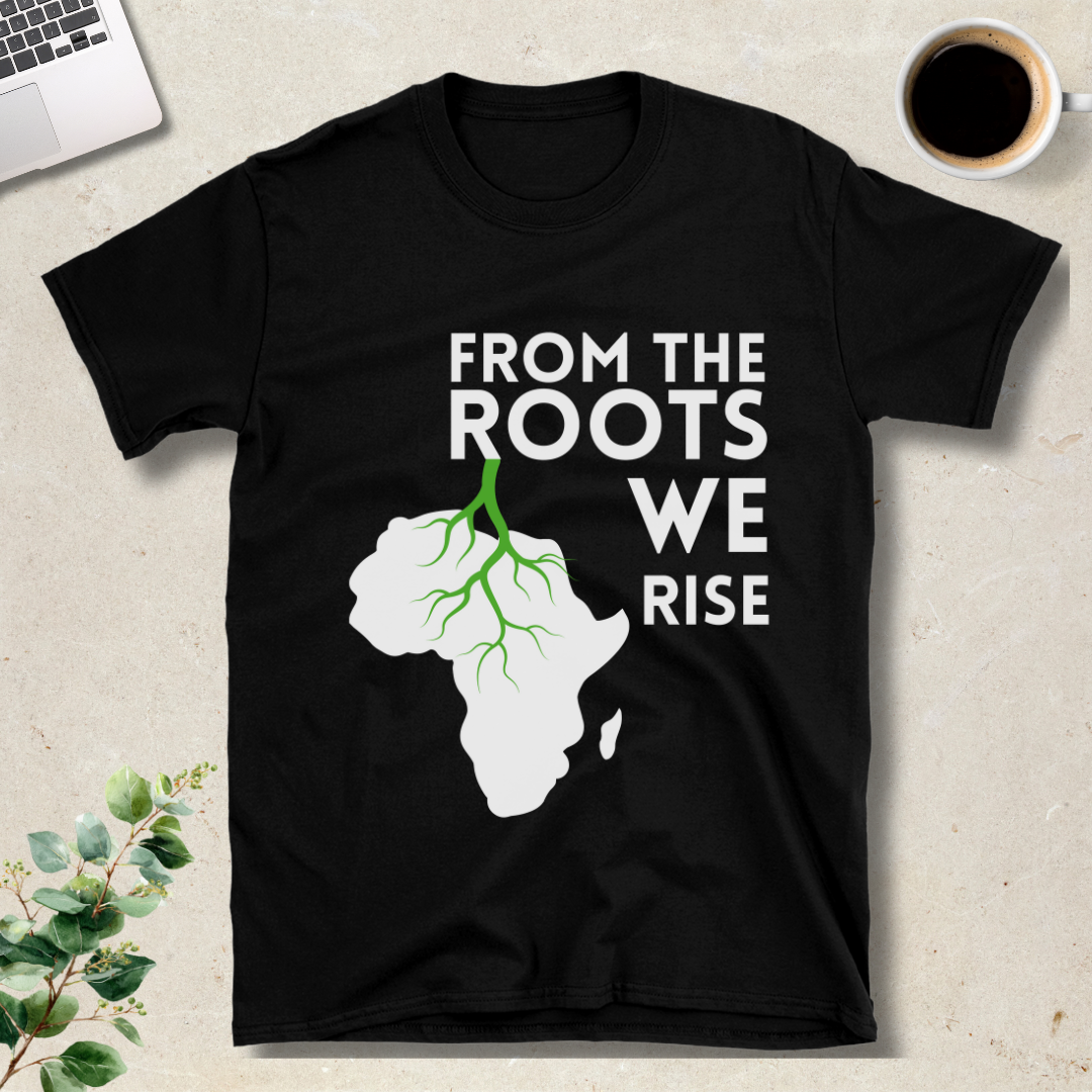 From The Roots We Rise T-Shirt