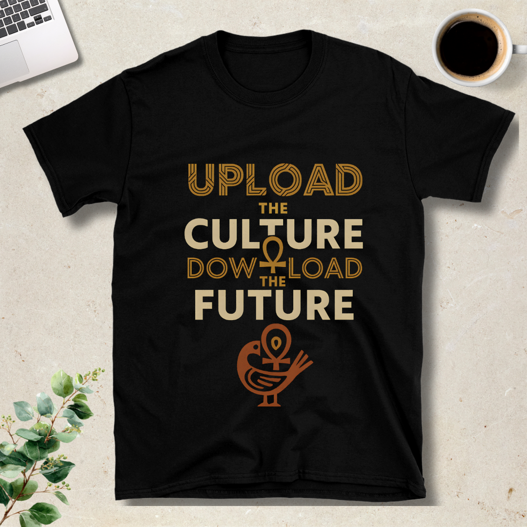 Upload the Culure, Download the Future T-Shirt