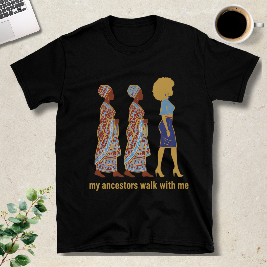 My Ancestors Walk With Me T-Shirt