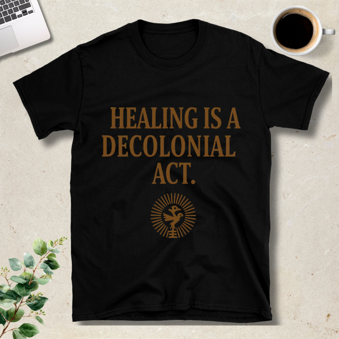 Healing Is a Decolonial Act T-Shirt