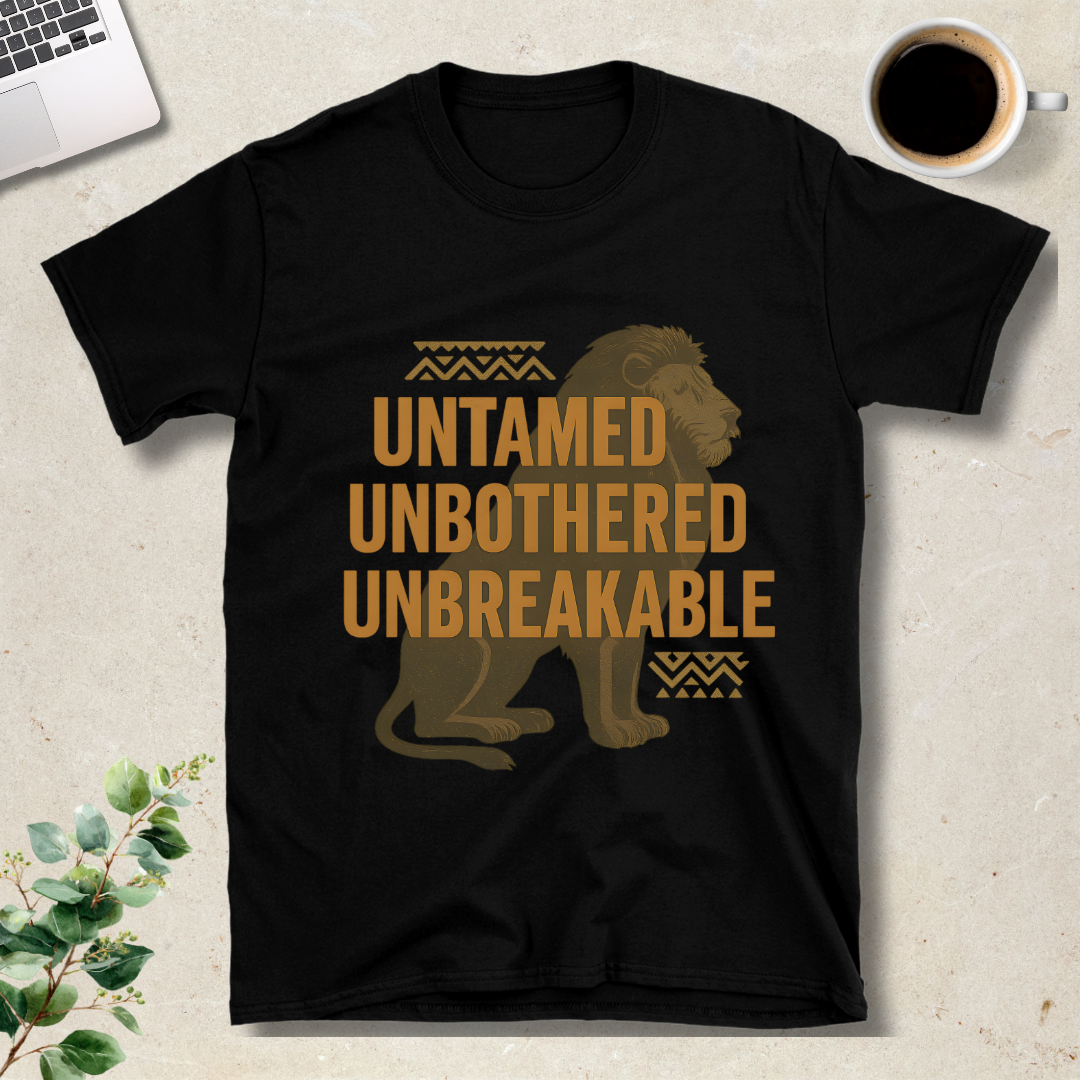 Lion: Untamed. Unbothered. Unbreakable. T-Shirt