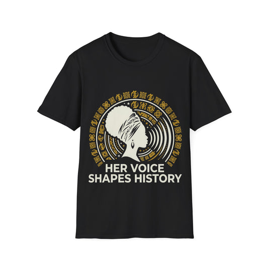 Her Voice Shapes HistoryT-Shirt
