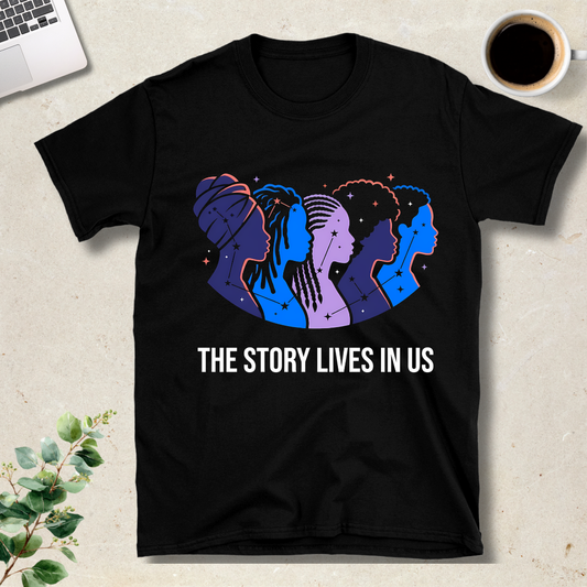 The Story Lives In Us T-Shirt