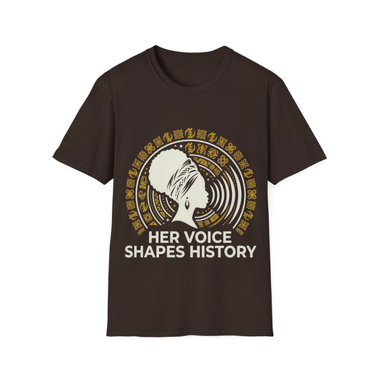 Her Voice Shapes HistoryT-Shirt