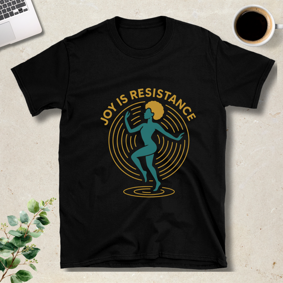 Joy Is Resistance T-Shirt