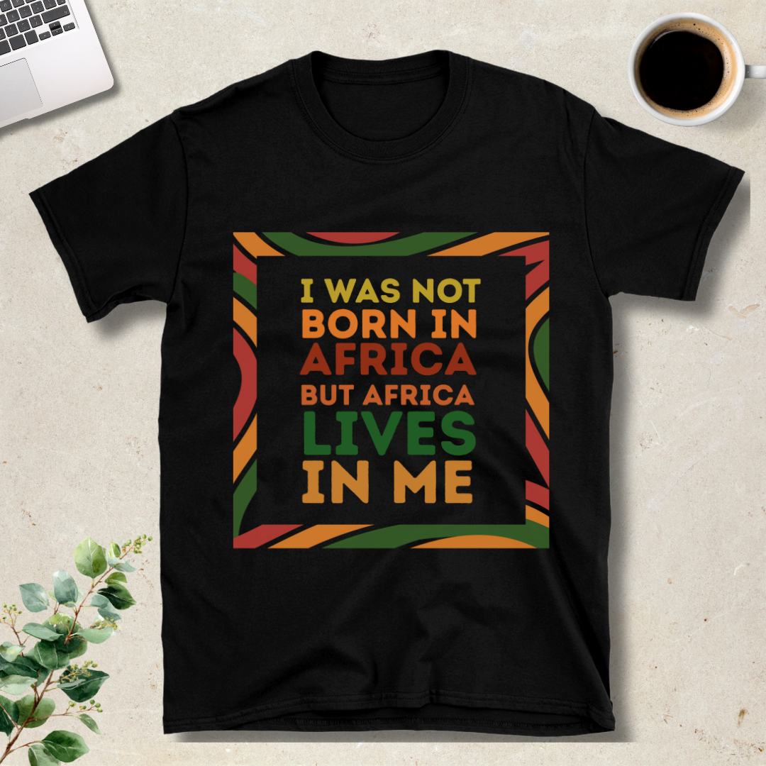 I Was Not Born In Africa T-Shirt