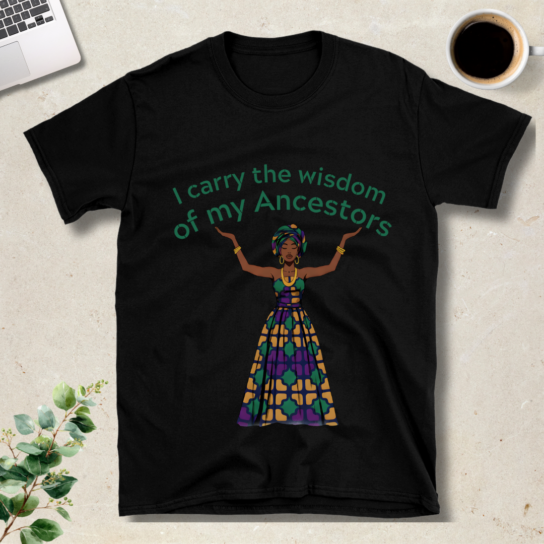 I Carry The Wisdom of My Ancestors T-Shirt