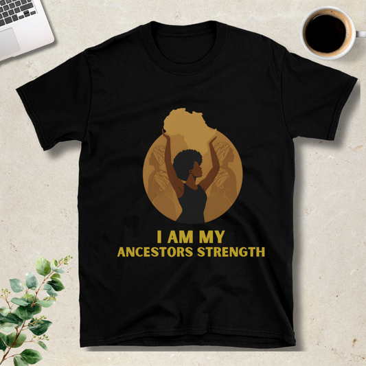 I Am My Ancestors Strength T-Shirt