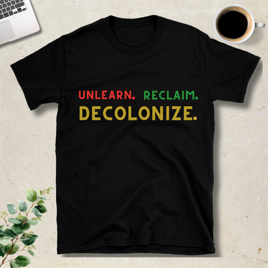 Unlearn. Reclaim. Decolonize T-Shirt
