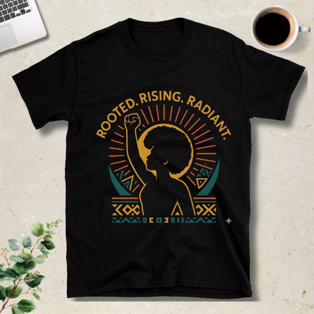 Rooted. Rising. Radiant. T-Shirt